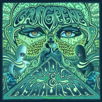 GANGRENE (THE ALCHEMIST AND OH NO) - Vodka & Ayahuasca