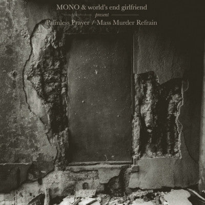 MONO & WORLD'S END GIRLFRIEND - Palmless Prayer / Mass Murder Refrain