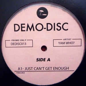YAM WHO? - Just Can't Get Enough / Someday
