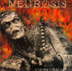 NEUROSIS - Enemy Of The Sun