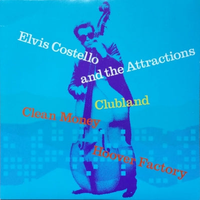ELVIS COSTELLO AND THE ATTRACTIONS - Clubland / Clean Money / Hoover Factory