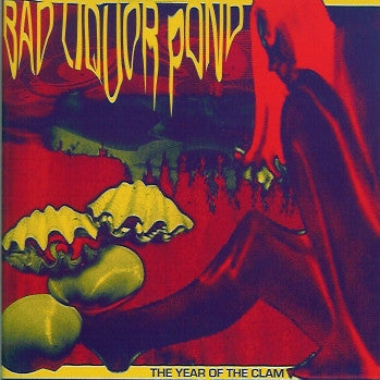 BAD LIQUOR POND - The Year Of The Clam