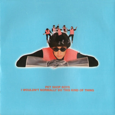 PET SHOP BOYS - I Wouldn't Normally Do This Kind Of Thing