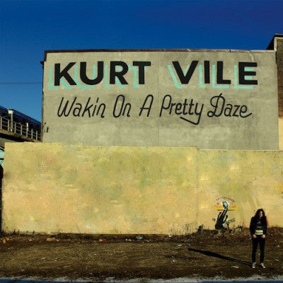 KURT VILE - Wakin On A Pretty Daze