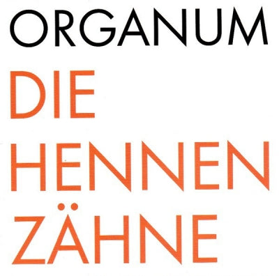ORGANUM - Die Hennen Zähne