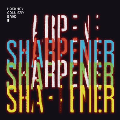 HACKNEY COLLIERY BAND - Sharpener (Deluxe Edition)