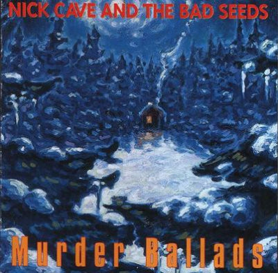 NICK CAVE AND THE BAD SEEDS - Murder Ballads