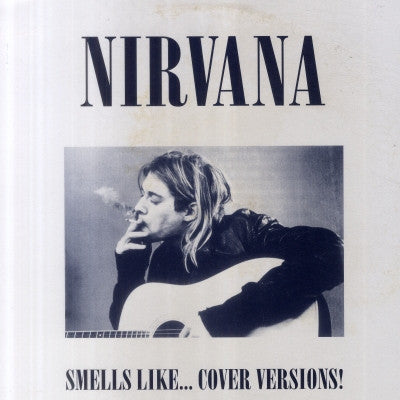 NIRVANA - Smells Like... Cover Versions!