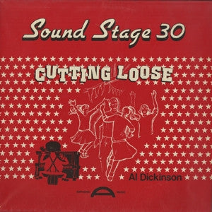 AL DICKINSON - Sound Stage 30: Cutting Loose