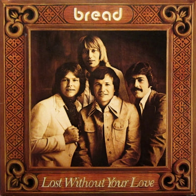BREAD - Lost Without Your Love