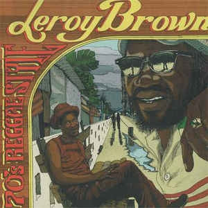 LEROY BROWN - 70's Reggae Style