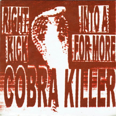 COBRA KILLER - Right Into A Kick For More
