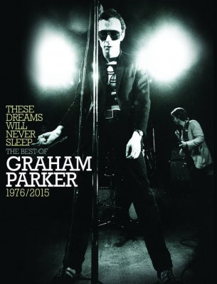 GRAHAM PARKER - These Dreams Will Never Sleep: The Best Of Graham Parker 1976/2015