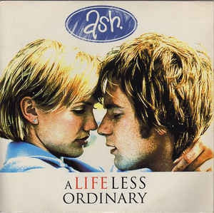 ASH - A Life Less Ordinary