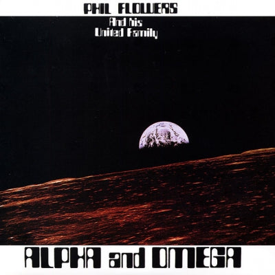 PHIL FLOWERS AND HIS UNITED FAMILY - Alpha And Omega