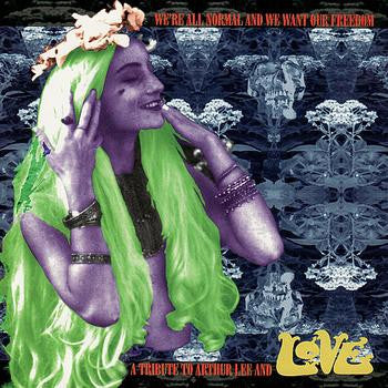 VARIOUS ARTISTS - We're All Normal And We Want Our Freedom - A Tribute To Arthur Lee And Love
