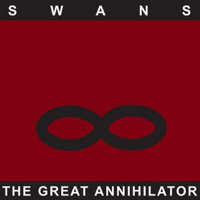 SWANS  - The Great Annihilator