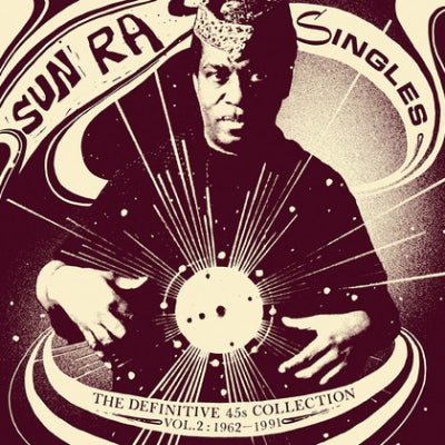 THE SUN RA ARKESTRA - Singles Volume 2: The Definitive 45s Collection 1962-1991