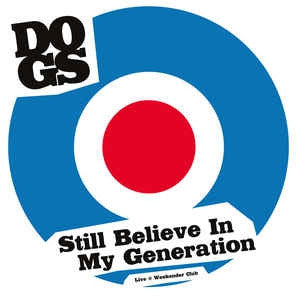 DOGS - Still Believe In My Generation (Live @Weekender Club)