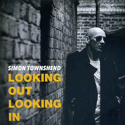 SIMON TOWNSHEND - Looking Out Looking In