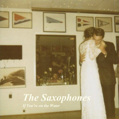 THE SAXOPHONES - If You're On The Water