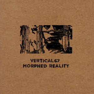 VERTICAL67 - Morphed Reality