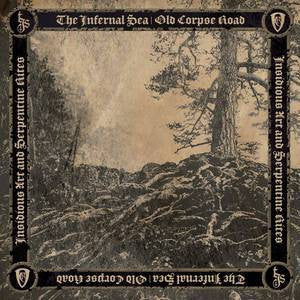 THE INFERNAL SEA / OLD CORPSE ROAD - Insidious Art And Serpentine Rites