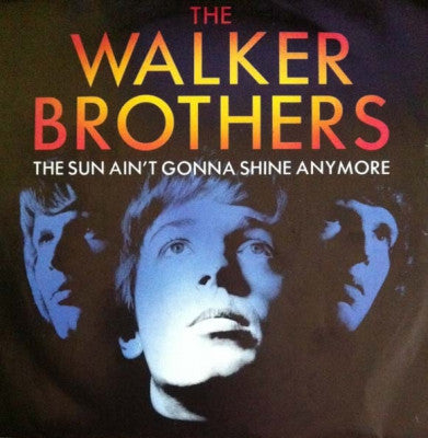 THE WALKER BROTHERS - The Sun Ain't Gonna Shine Anymore