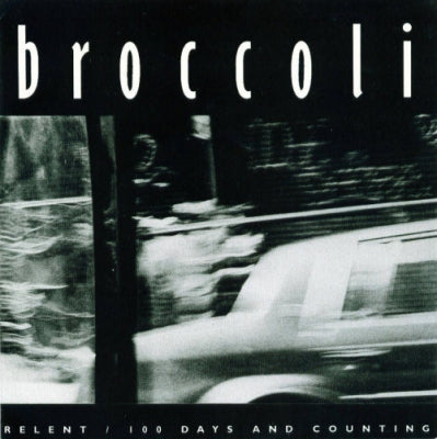 BROCCOLI - Relent / 100 Days And Counting