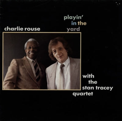 CHARLIE ROUSE WITH THE STAN TRACEY QUARTET - Playin' In The Yard