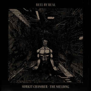 REEL BY REAL - Surkit Chamber - The Melding