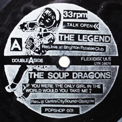 THE LEGEND / THE SOUP DRAGONS - Talk Open / If You Were The Only Girl In The World Would You Choose Me?