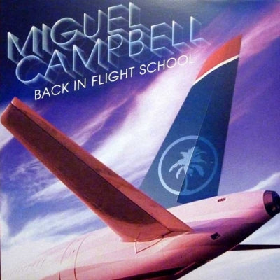 MIGUEL CAMPBELL - Back In Flight School
