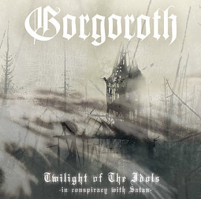 GORGOROTH - Twilight Of The Idols (In Conspiracy With Satan)