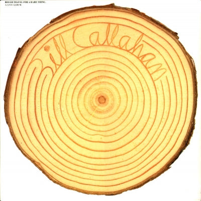 BILL CALLAHAN - Rough Travel For A Rare Thing