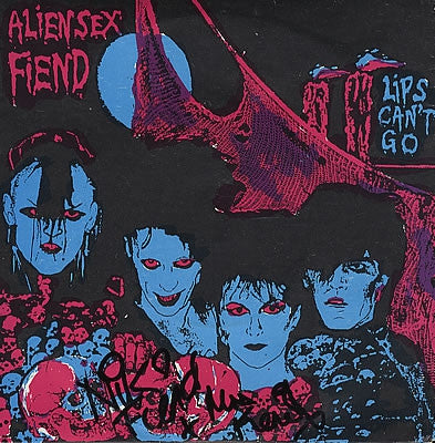 ALIEN SEX FIEND  - Lips Can't Go / Drive My Rocket (Up Uranus)