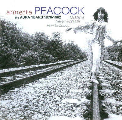 ANNETTE PEACOCK - My Mama Never Taught Me How To Cook... (The Aura Years 1978 -1982)