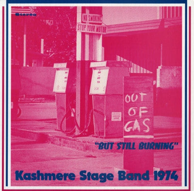 KASHMERE STAGE BAND - Out Of Gas "But Still Burning"