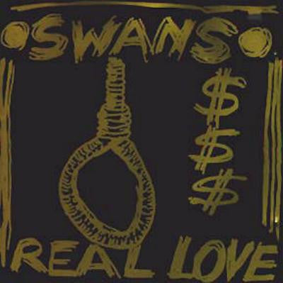 SWANS  - Real Love