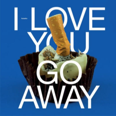 AUTARKIC - I Love You Go Away