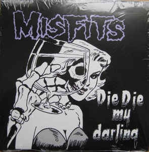 MISFITS - Die Die My Darling