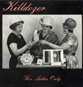 KILLDOZER - For Ladies Only