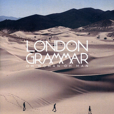 LONDON GRAMMAR - Oh Woman Oh Man