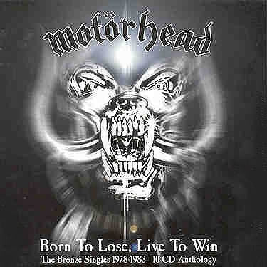 MOTORHEAD - Born To Lose, Live To Win The Bronze Singles 1978-1983