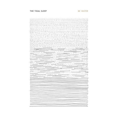 TIDAL SLEEP - Be Water