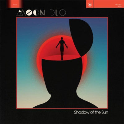 MOON DUO - Shadow Of The Sun