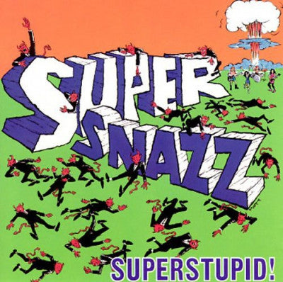 SUPERSNAZZ - Superstupid!