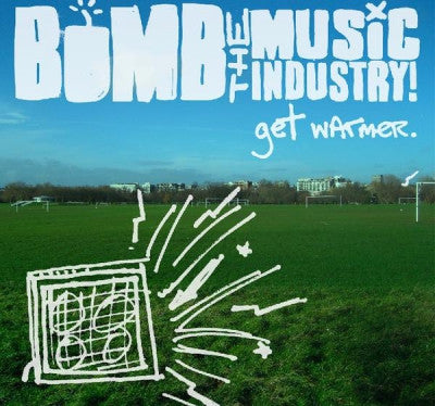 BOMB THE MUSIC INDUSTRY! - Get Warmer