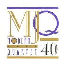 THE MODERN JAZZ QUARTET - MJQ 40