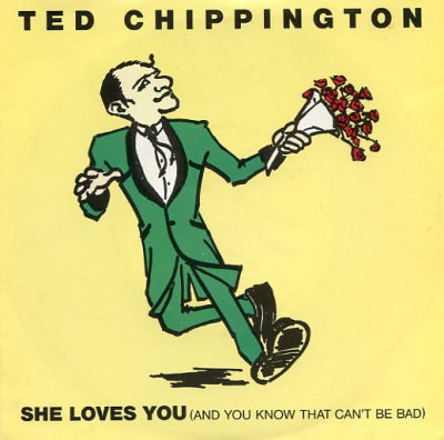 TED CHIPPINGTON - She Loves You (And You Know That Can't Be Bad)